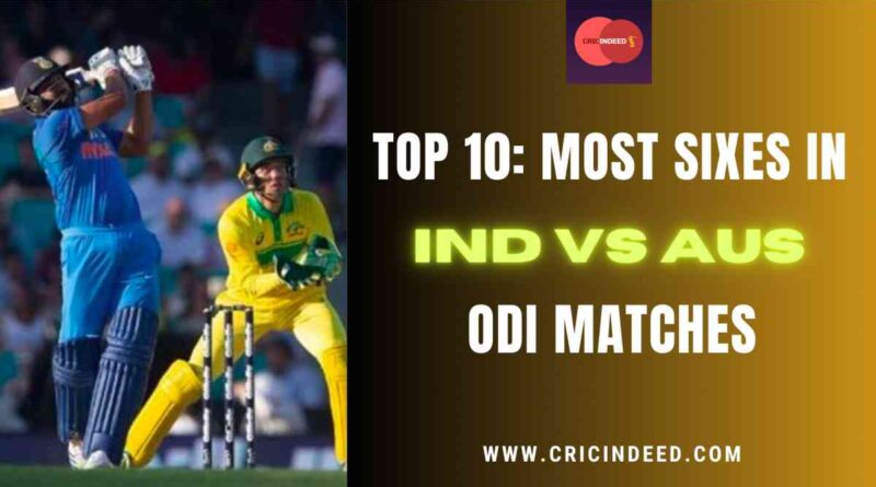 most sixes in ind vs aus odi matches