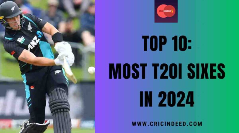 Most T20I Sixes in 2024