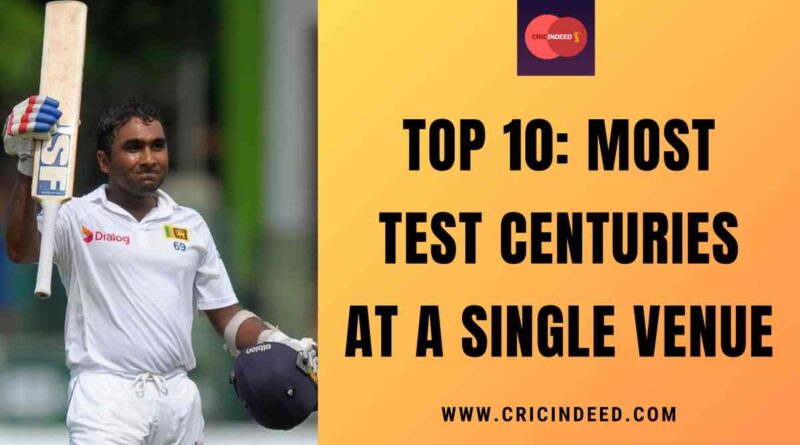 Most Test Centuries at a Single Venue