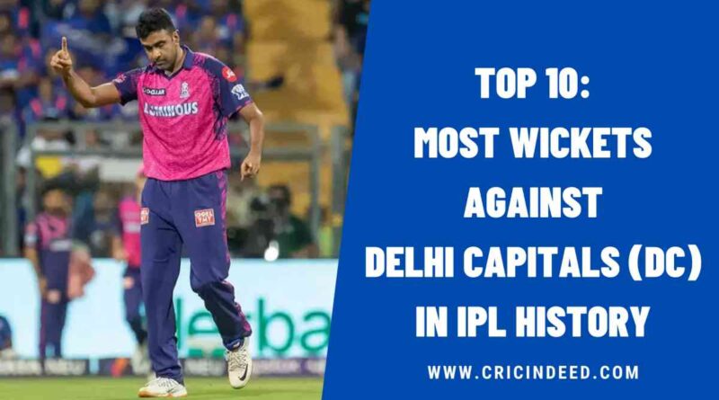 Top 10: Most Wickets against Delhi Capitals (DC) in IPL History