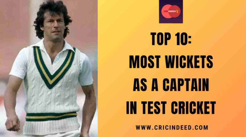 Top 10: Most Wickets as a Captain in Test Cricket