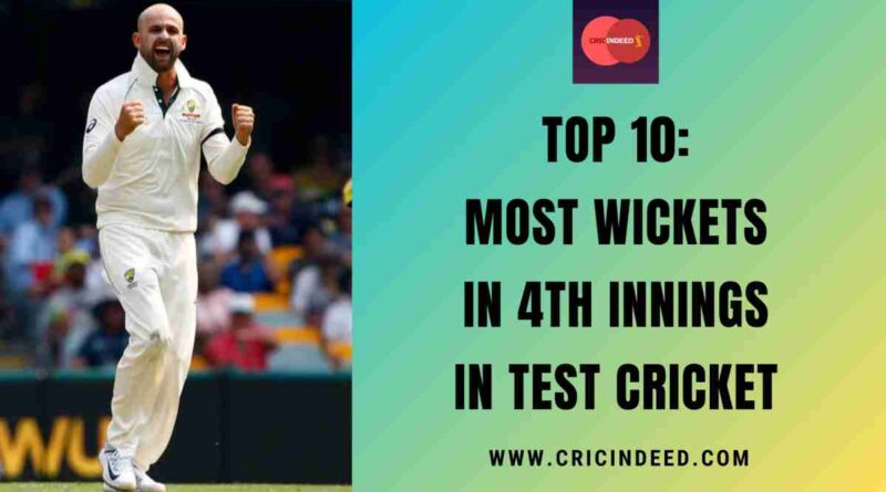 Top 10: Most Wickets in 4th Innings in Test Cricket