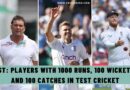 List: Players with 1000 Runs, 100 Wickets, and 100 Catches in Test Cricket