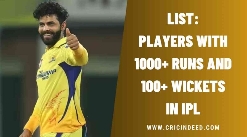 List: Players with 1000+ Runs and 100+ Wickets in IPL