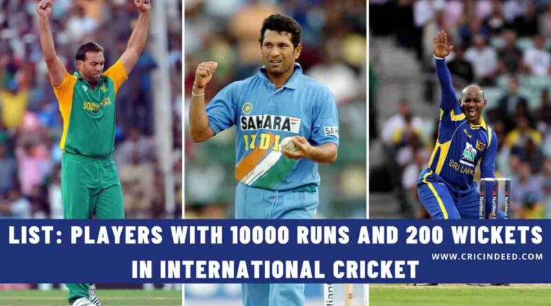 List: Players with 10000 Runs and 200 Wickets in International Cricket