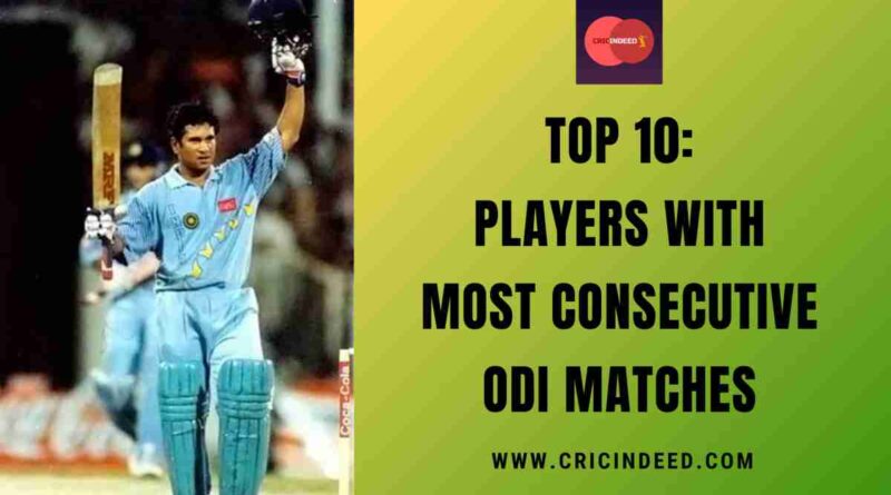 Top 10: Players who have Played Most Consecutive ODI Matches
