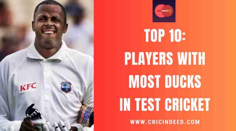 Top 10: Players with Most Ducks in Test Cricket