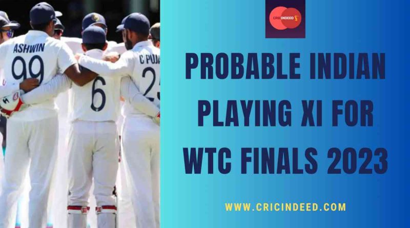 probable playing xi for india vs australia in wtc finals 2023