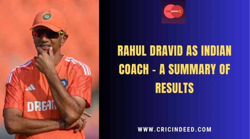 Rahul Dravid Performances and Results as Indian Coach