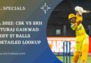 ruturaj gaikwad 99 of 57 vs srh ipl 2022