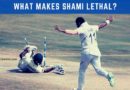 What makes Mohammed Shami lethal and dangerous bowler?