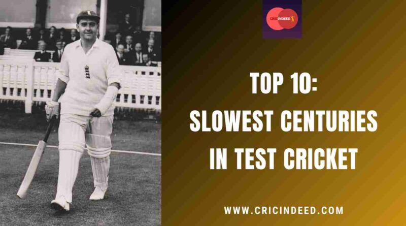Top 10: Slowest Centuries in Test Cricket