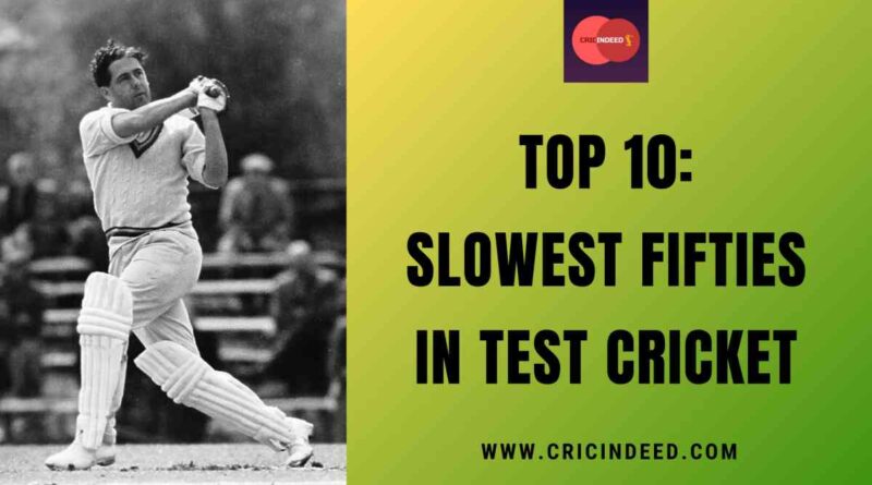 Top 10: Slowest Fifties in Test Cricket