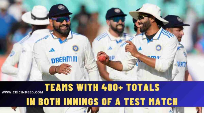 Stats: Teams with 400+ Totals in Both Innings of a Test Match