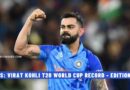 Stats: Virat Kohli T20 World Cup Record - Edition by Edition