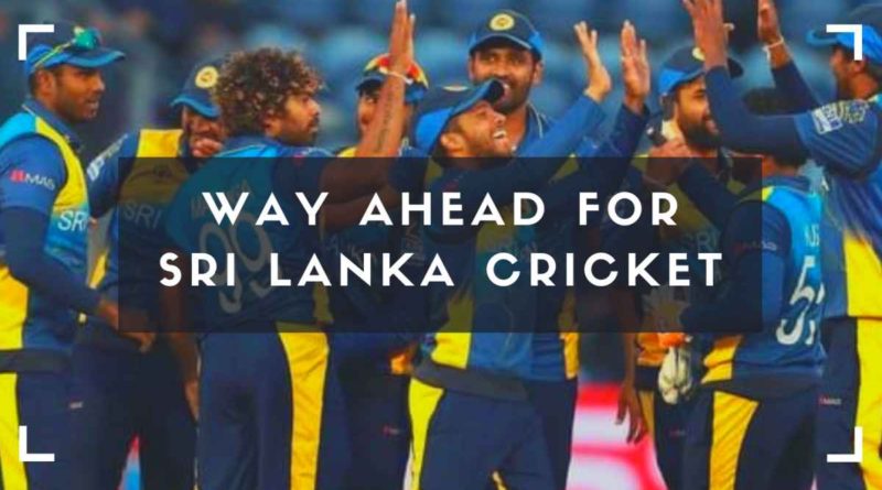 Way ahead for Sri Lanka cricket team