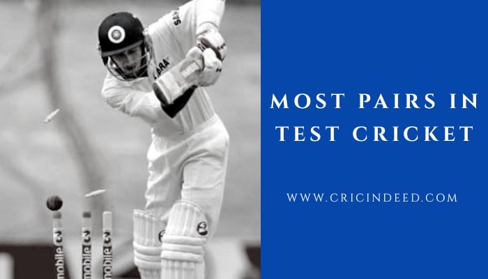 Most Pairs in Test Cricket