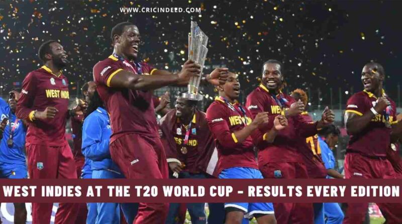 West Indies at the T20 World Cup – Results Every Edition