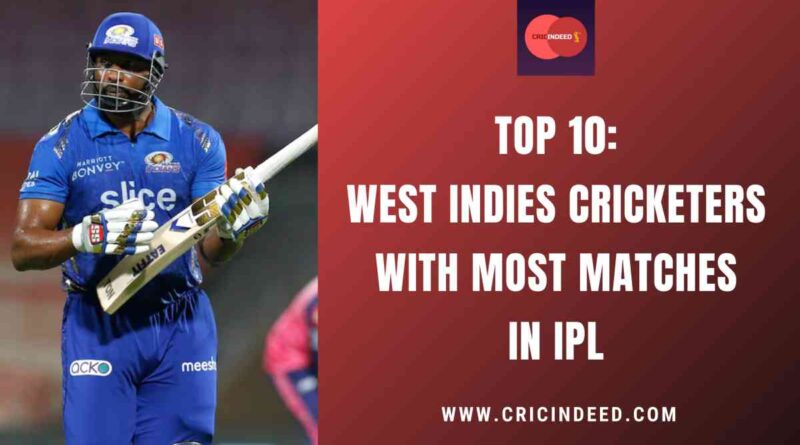 Top 10: West Indies Cricketers with Most Matches in IPL