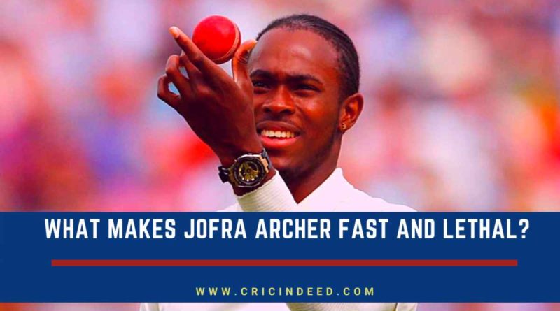 What makes Jofra Archer fast and lethal