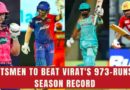 who will beat Virat's IPL season record of 973 runs