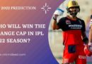 Who will win the orange cap in 2022